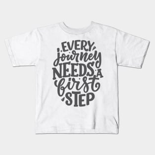 Every journey needs a first step Kids T-Shirt